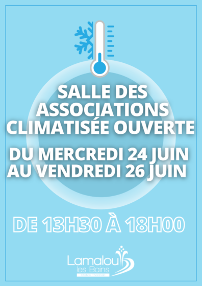 Salle Climatisée ouverte Salle des associations – Mercredi 24 Juin au Vendredi 26 Juin