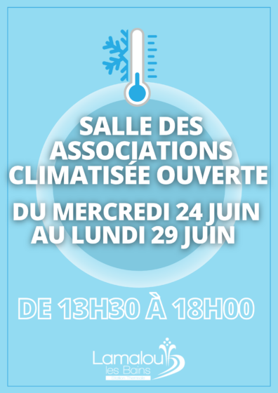 Salle Climatisée ouverte Salle des associations – Mercredi 24 Juin au Vendredi 29 Juin